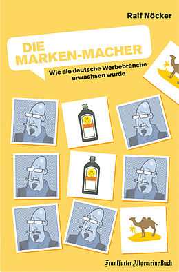 E-Book (epub) Die Marken-Macher: Wie die deutsche Werbebranche erwachsen wurde von Ralf Nöcker
