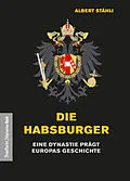 E-Book (epub) Die Habsburger von Albert Stähli