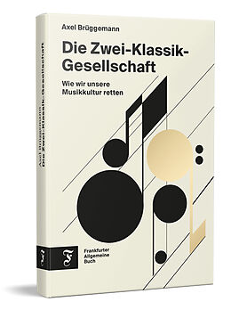 Fester Einband Die Zwei-Klassik-Gesellschaft von Axel Brüggemann