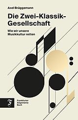 E-Book (epub) Die Zwei-Klassik-Gesellschaft von Axel Brüggemann