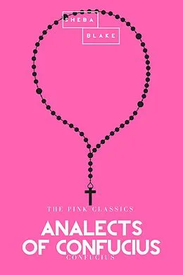 E-Book (epub) Analects of Confucius / The Pink Classics von Confucius, Sheba Blake