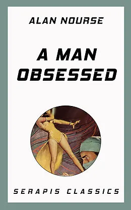 E-Book (epub) A Man Obsessed von Alan Nourse