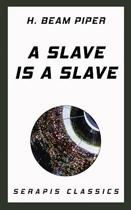 E-Book (epub) A Slave is a Slave von H. Beam Piper, Walter Miller, Mark Ganes