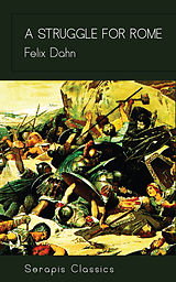 E-Book (epub) A Struggle for Rome von Felix Dahn