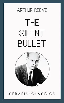 E-Book (epub) The Silent Bullet von Arthur Reeve
