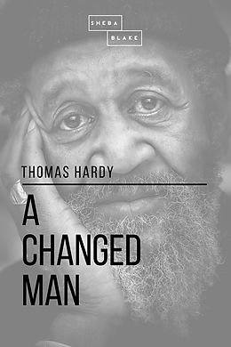 E-Book (epub) A Changed Man von Thomas Hardy, Sheba Blake