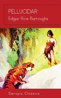 E-Book (epub) Pellucidar (Serapis Classics) von Edgar Rice Burroughs
