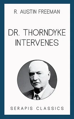 E-Book (epub) Dr. Thorndyke Intervenes (Serapis Classics) von R. Austin Freeman