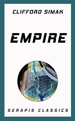 E-Book (epub) Empire (Serapis Classics) von Clifford Simak