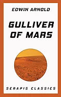 E-Book (epub) Gulliver of Mars (Serapis Classics) von Edwin Arnold