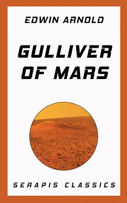 E-Book (epub) Gulliver of Mars (Serapis Classics) von Edwin Arnold