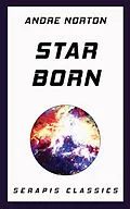E-Book (epub) Star Born (Serapis Classics) von Andre Norton