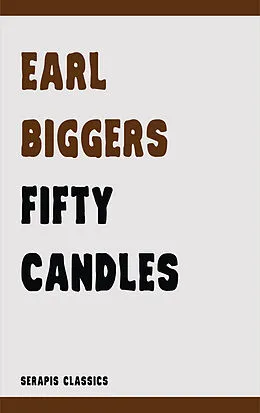 E-Book (epub) Fifty Candles (Serapis Classics) von Earl Biggers