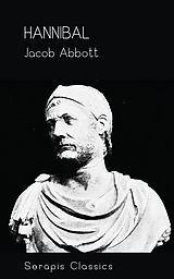 E-Book (epub) Hannibal (Serapis Classics) von Jacob Abbott