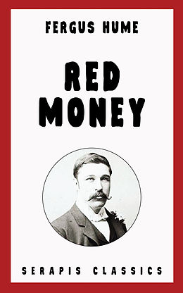 eBook (epub) Red Money (Serapis Classics) de Fergus Hume