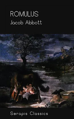 E-Book (epub) Romulus (Serapis Classics) von Jacob Abbott