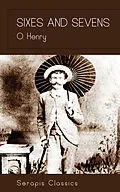 E-Book (epub) Sixes and Sevens (Serapis Classics) von O. Henry