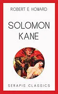 E-Book (epub) Solomon Kane (Serapis Classics) von Robert E. Howard