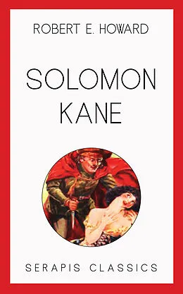 E-Book (epub) Solomon Kane (Serapis Classics) von Robert E. Howard