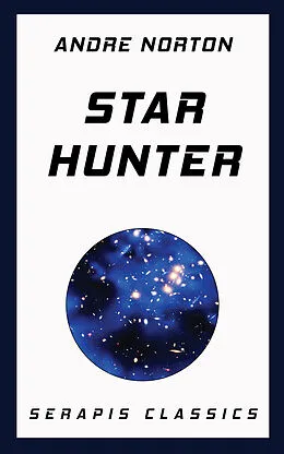 E-Book (epub) Star Hunter (Serapis Classics) von Andre Norton