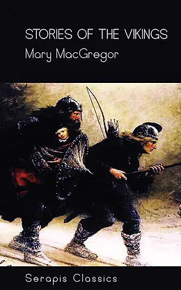E-Book (epub) Stories of the Vikings (Serapis Classics) von Mary MacGregor