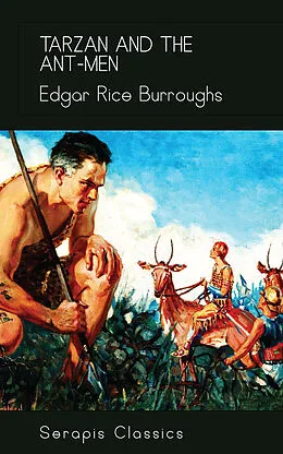 E-Book (epub) Tarzan and the Ant-Men (Serapis Classics) von Edgar Rice Burroughs