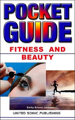 E-Book (epub) Fitness And Beauty, Pocket Guide von Emily Brown Jackson