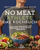 Fester Einband No Meat Athlete  Das Kochbuch von Matt Frazier, Stepfanie Romine