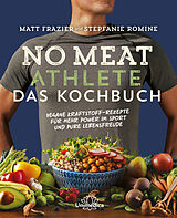 E-Book (epub) No Meat Athlete  Das Kochbuch von Matt Frazier, Stepfanie Romine