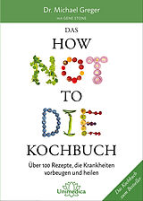 E-Book (epub) Das HOW NOT TO DIE Kochbuch von Michael Greger, Gene Stone
