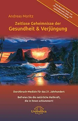 E-Book (epub) Zeitlose Geheimnisse der Gesundheit &amp; Verjüngung - Gesamtausgabe von Andreas Moritz