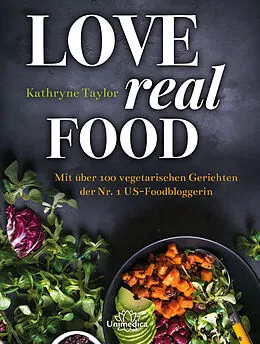 E-Book (epub) Love Real Food von Kathryne Taylor