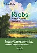E-Book (epub) Krebs ist keine Krankheit - er will uns helfen zu überleben von Andreas Moritz