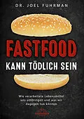 E-Book (epub) Fastfood kann tödlich sein von Joel Fuhrman