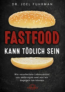 E-Book (epub) Fastfood kann tödlich sein von Joel Fuhrman