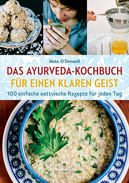 Fester Einband Das Ayurveda-Kochbuch für einen klaren Geist von Kate O&apos;Donnell