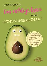Kartonierter Einband (Kt) Das richtige Essen in der Schwangerschaft von Lily Nichols