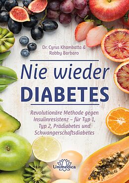 E-Book (epub) Nie wieder Diabetes von Cyrus Khambatta, Robby Barbaro
