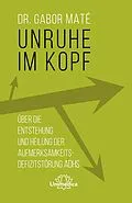 E-Book (epub) Unruhe im Kopf von Gabor Maté