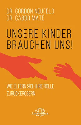 E-Book (epub) Unsere Kinder brauchen uns von Gordon Neufeld, Gabor Maté