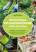 E-Book (epub) Natürlichen Pflanzendünger selbst herstellen von Nigel Palmer