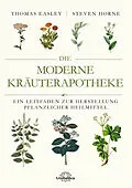 E-Book (epub) Die moderne Kräuterapotheke von Thomas Easley, Steven Horne