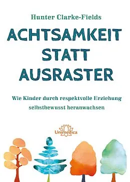 E-Book (epub) Achtsamkeit statt Ausraster von Hunter Clarke-Fields