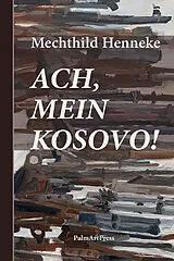 Fester Einband Ach, mein Kosovo! von Mechthild Henneke