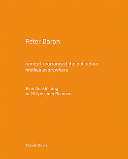 Fester Einband honey I rearranged the collection  fireflies everywhere von Peter Baron
