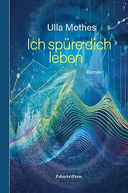 E-Book (epub) Ich spüre dich leben von Ulla Mothes