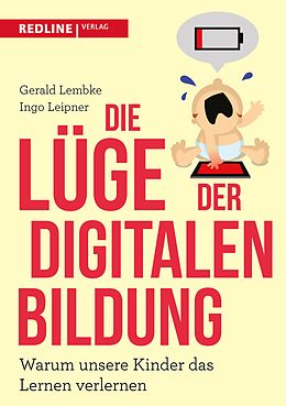 E-Book (epub) Die Lüge der digitalen Bildung von Gerald Lembke, Ingo Leipner