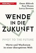 E-Book (epub) Wende in die Zukunft - Pivot to the Future von Omar Abbosh, Paul Nunes, Larry Downes