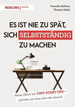 E-Book (pdf) Es ist nie zu spät, sich selbstständig zu machen von Thomas Matla, Veronika Bellone