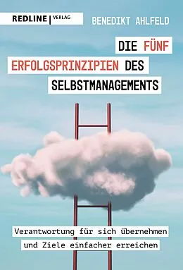 E-Book (epub) Die fünf Erfolgsprinzipien des Selbstmanagements von Benedikt Ahlfeld